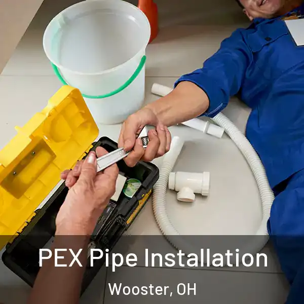  PEX Pipe Installation Wooster, OH