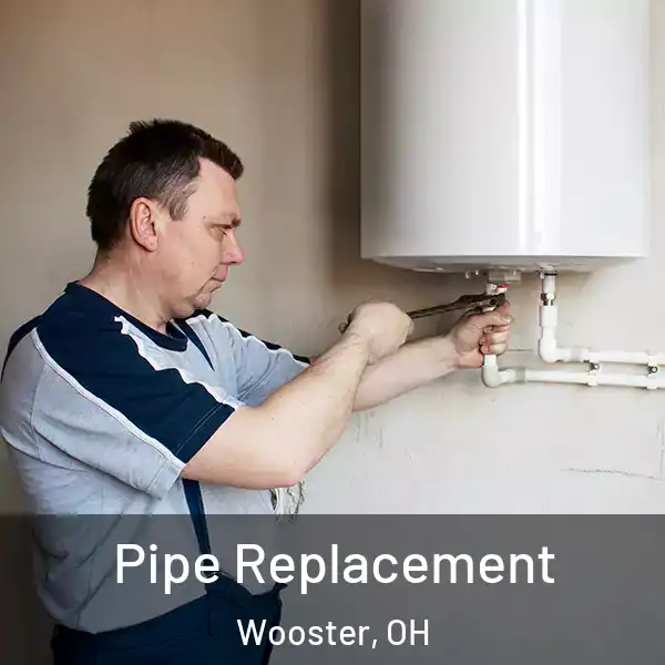  Pipe Replacement Wooster, OH