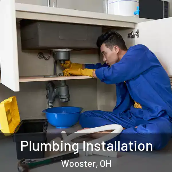  Plumbing Installation Wooster, OH