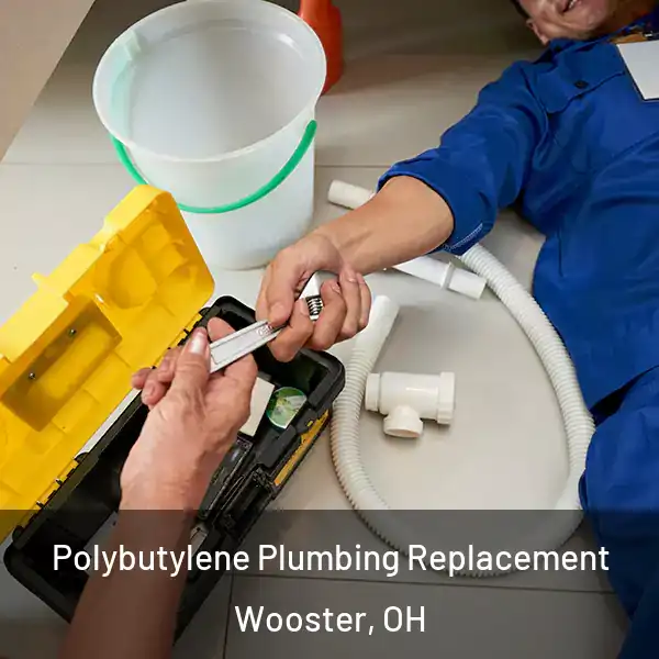  Polybutylene Plumbing Replacement Wooster, OH