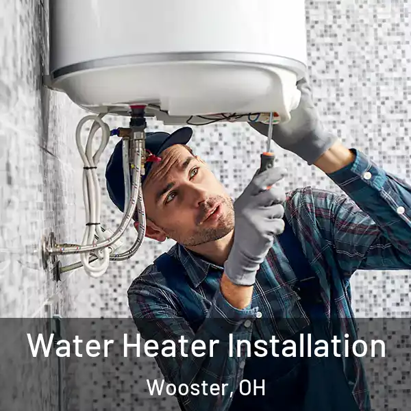  Water Heater Installation Wooster, OH
